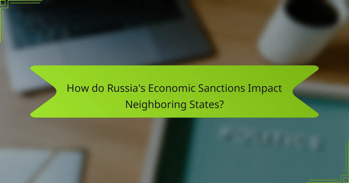 How do Russia's Economic Sanctions Impact Neighboring States?