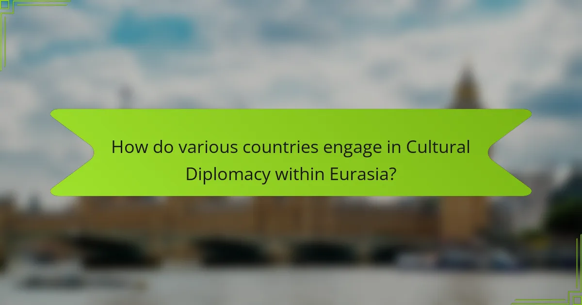 How do various countries engage in Cultural Diplomacy within Eurasia?