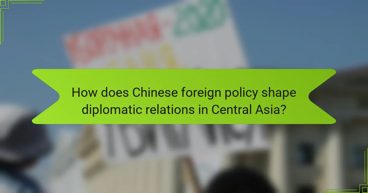 How does Chinese foreign policy shape diplomatic relations in Central Asia?