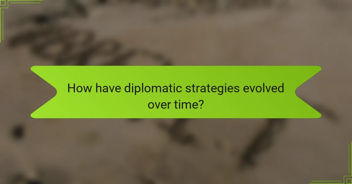 How have diplomatic strategies evolved over time?