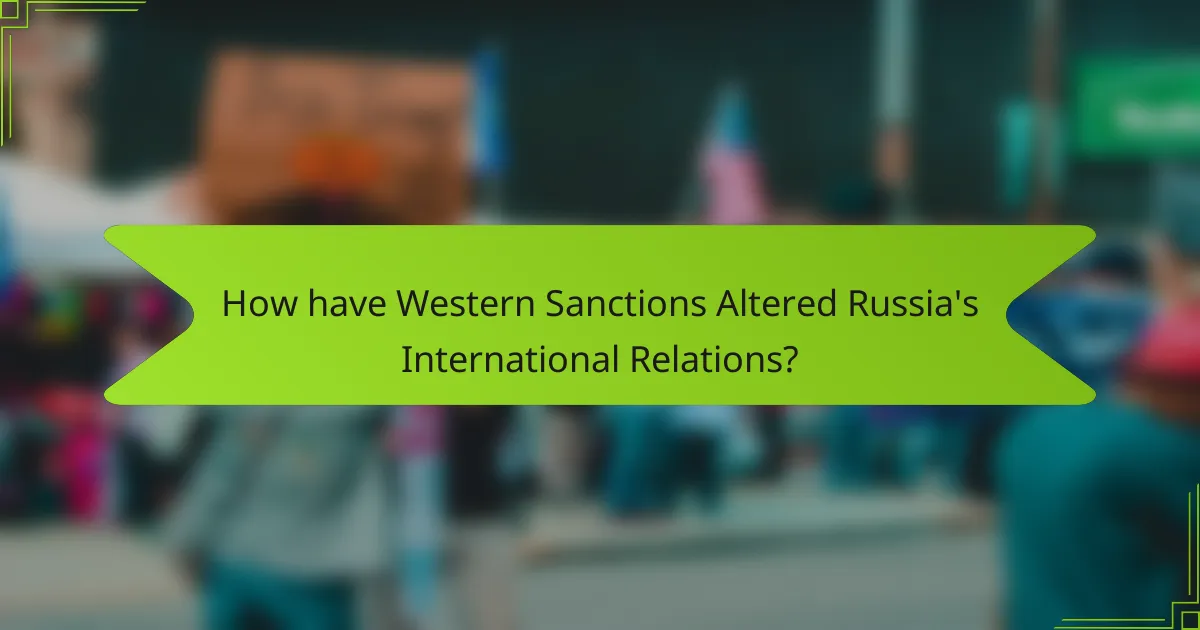 How have Western Sanctions Altered Russia's International Relations?