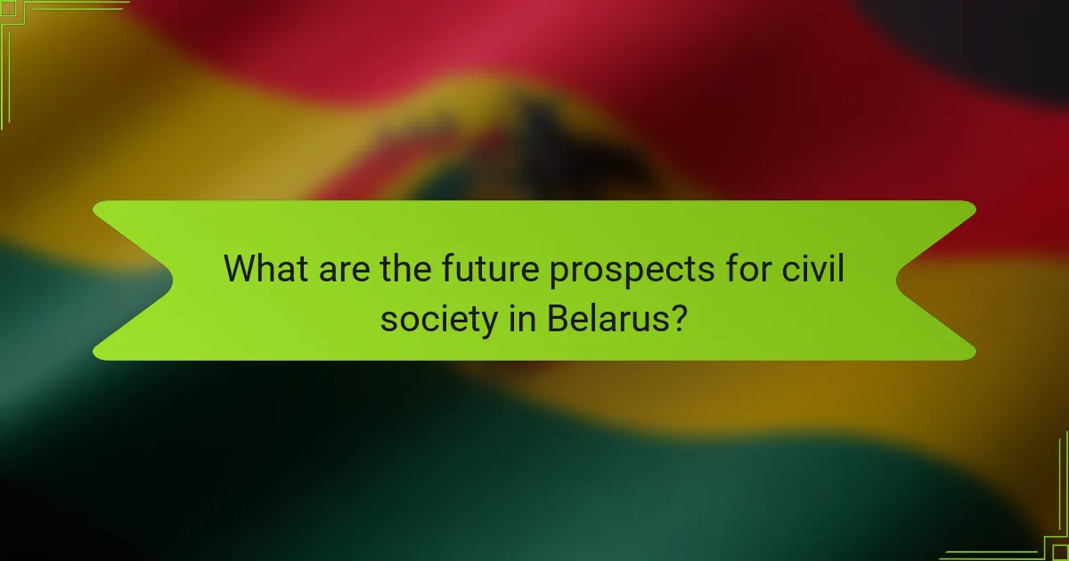 What are the future prospects for civil society in Belarus?