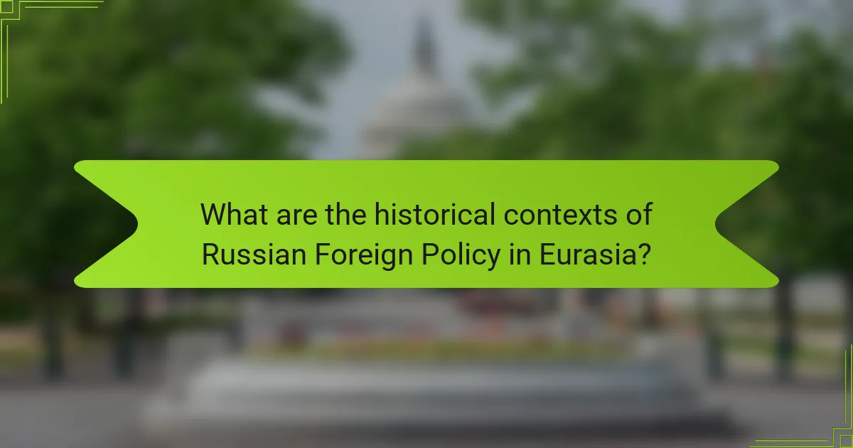 What are the historical contexts of Russian Foreign Policy in Eurasia?