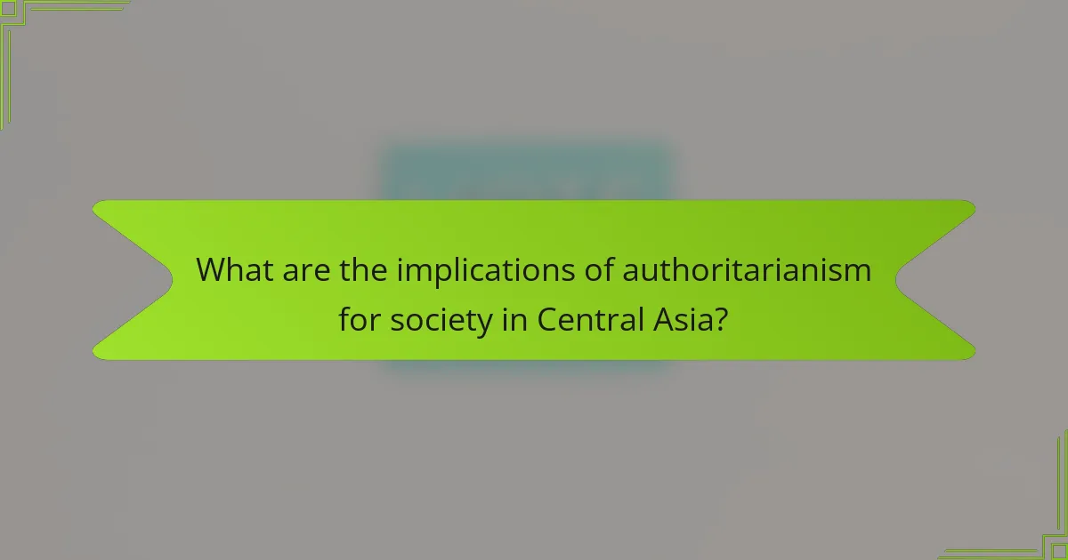 What are the implications of authoritarianism for society in Central Asia?