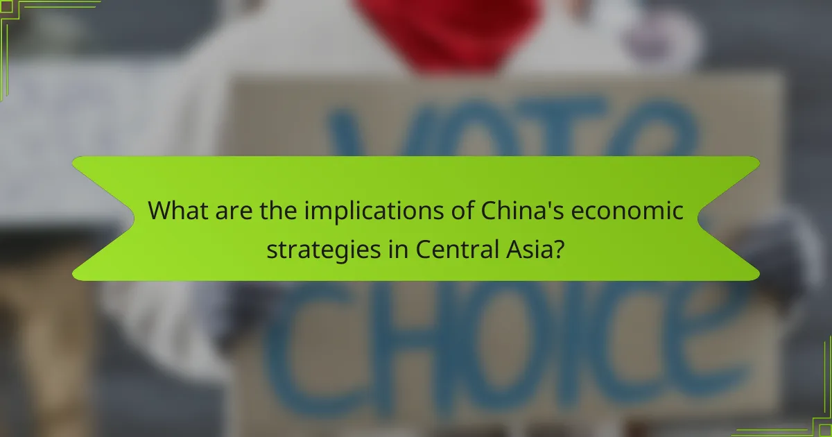What are the implications of China's economic strategies in Central Asia?