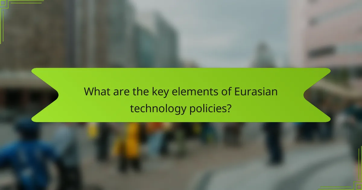 What are the key elements of Eurasian technology policies?