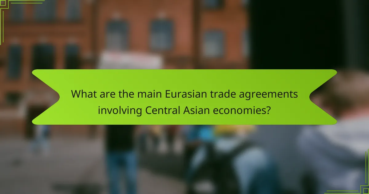 What are the main Eurasian trade agreements involving Central Asian economies?