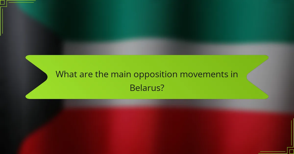 What are the main opposition movements in Belarus?