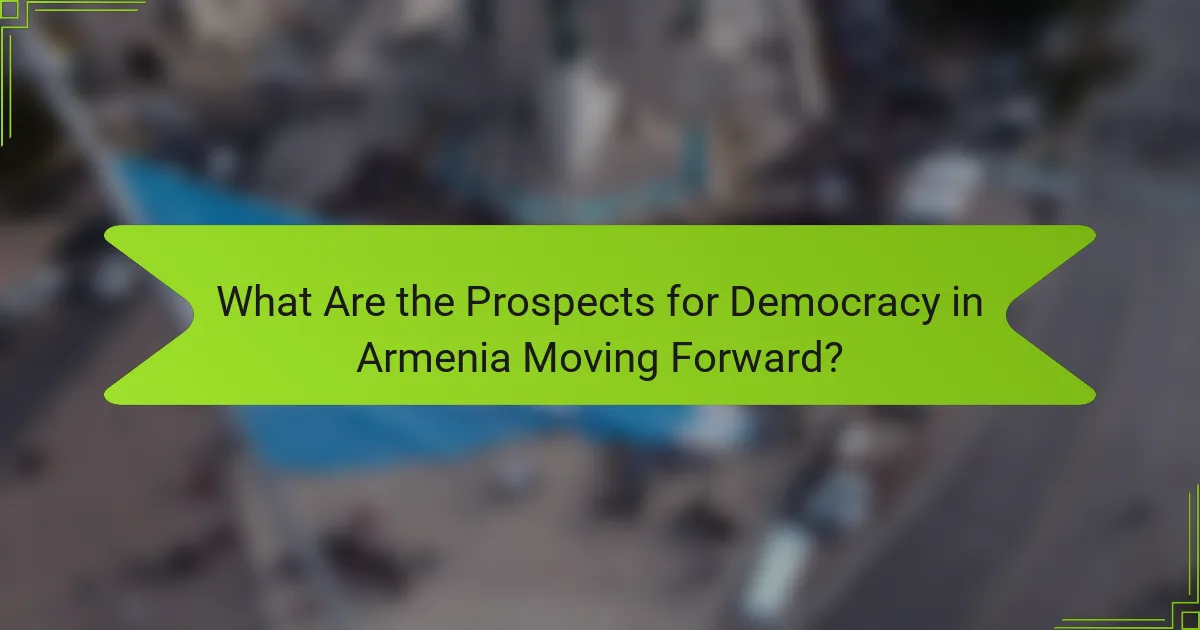 What Are the Prospects for Democracy in Armenia Moving Forward?