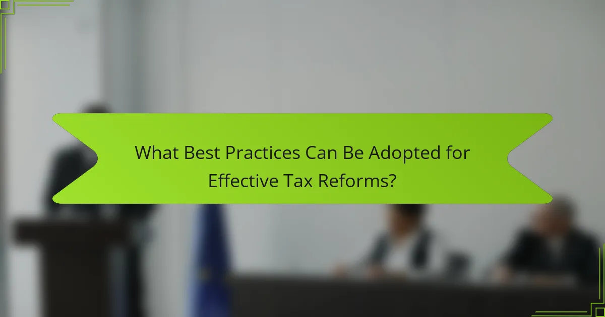 What Best Practices Can Be Adopted for Effective Tax Reforms?