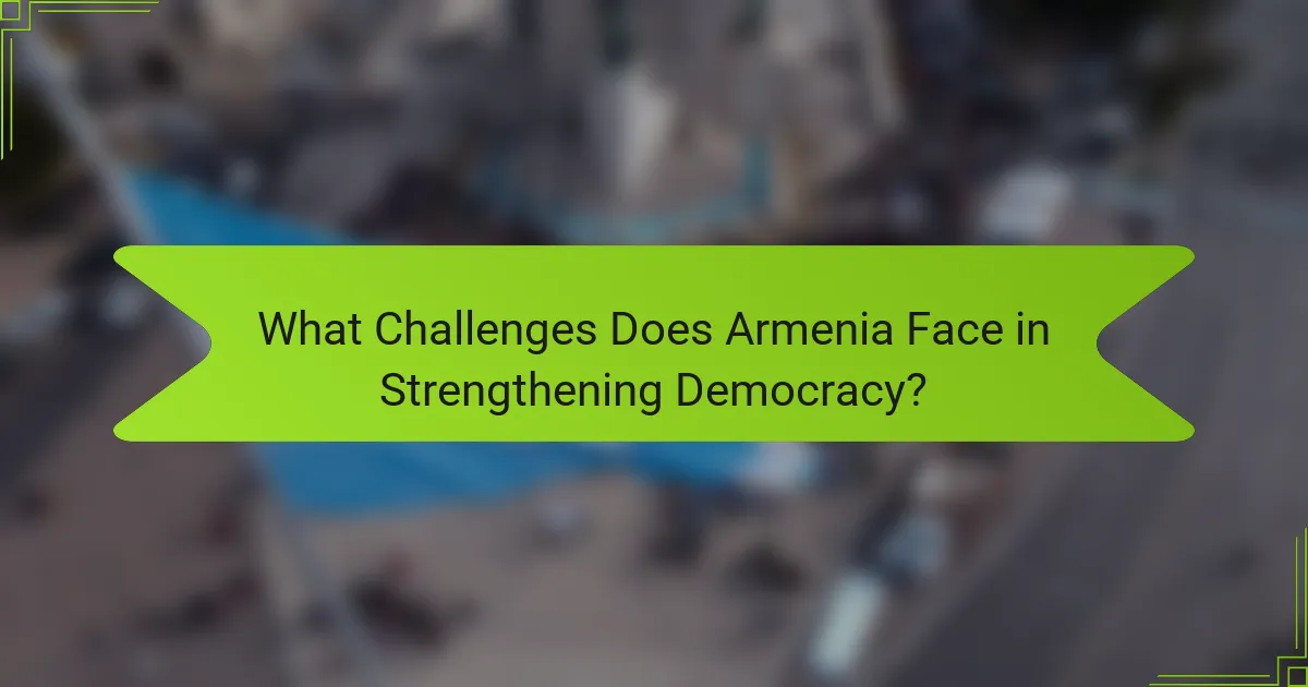 What Challenges Does Armenia Face in Strengthening Democracy?