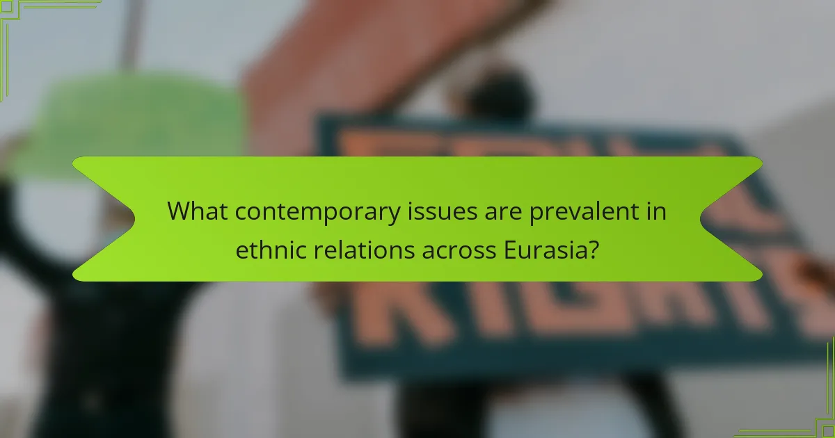 What contemporary issues are prevalent in ethnic relations across Eurasia?