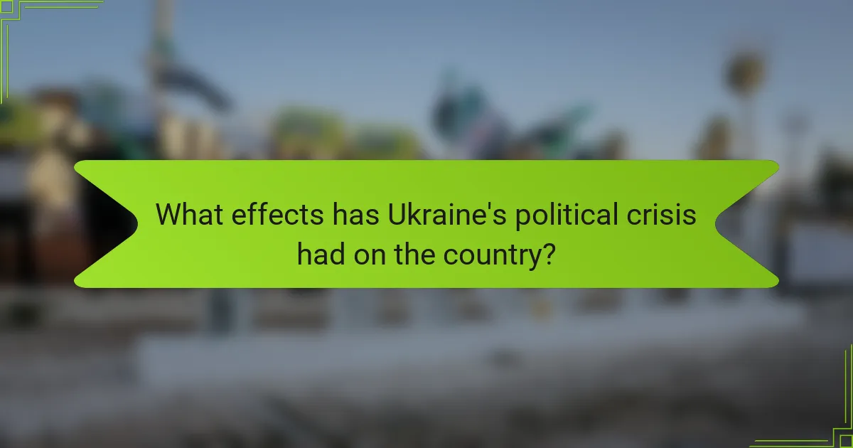 What effects has Ukraine's political crisis had on the country?