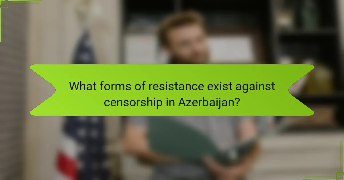 What forms of resistance exist against censorship in Azerbaijan?