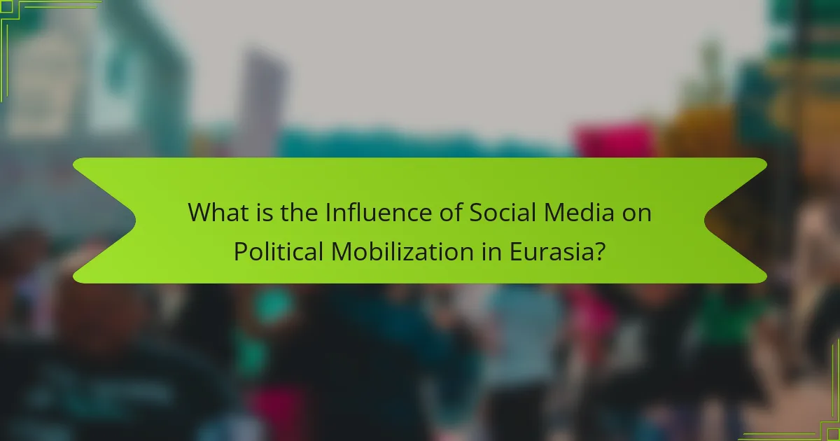 What is the Influence of Social Media on Political Mobilization in Eurasia?