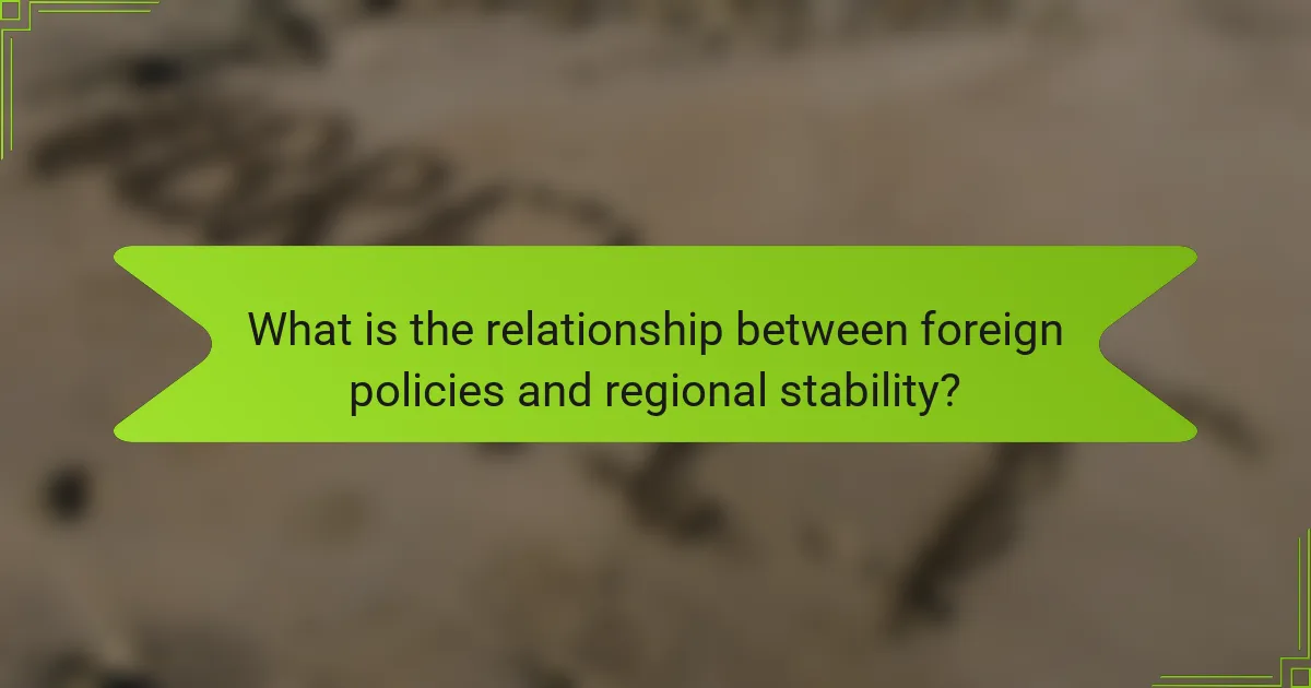 What is the relationship between foreign policies and regional stability?