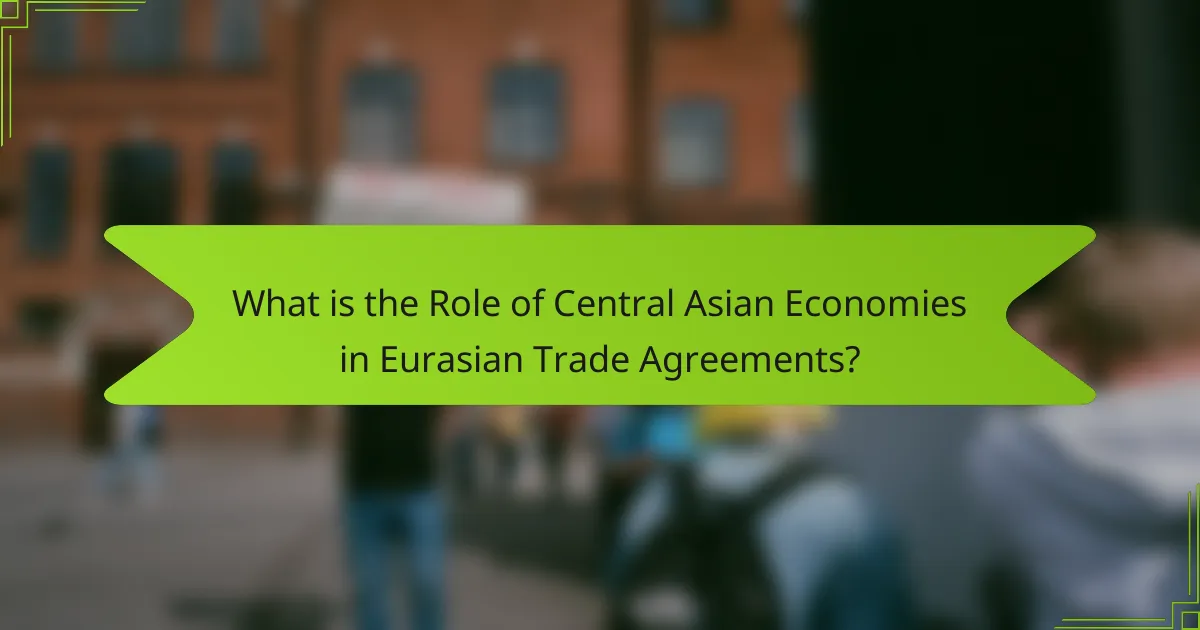 What is the Role of Central Asian Economies in Eurasian Trade Agreements?