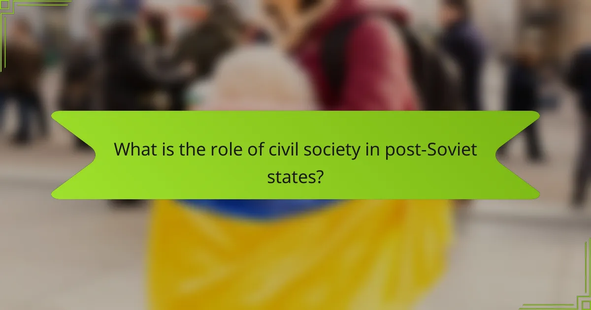What is the role of civil society in post-Soviet states?