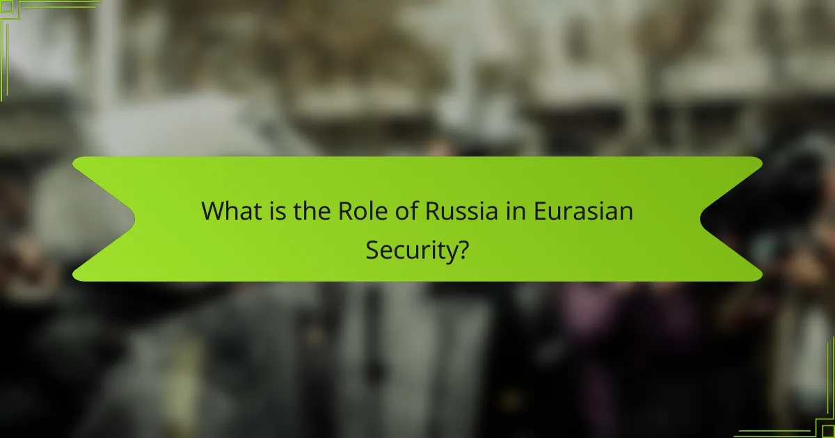 What is the Role of Russia in Eurasian Security?