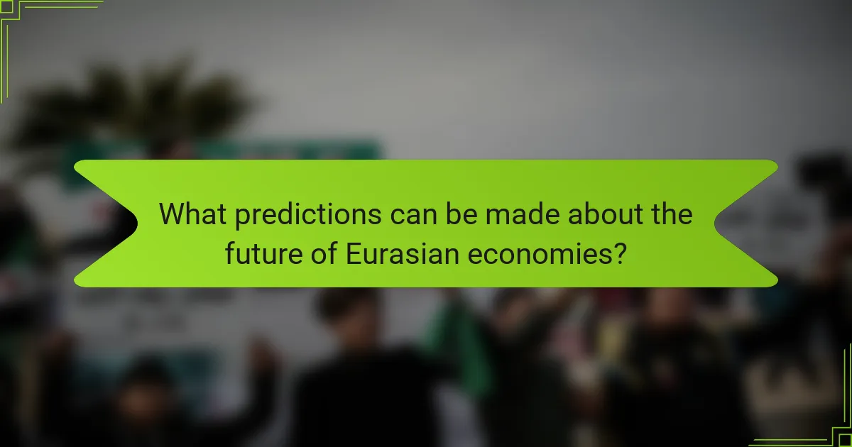 What predictions can be made about the future of Eurasian economies?