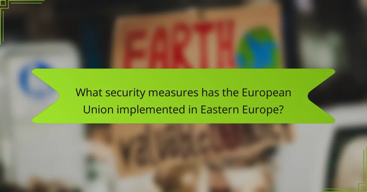 What security measures has the European Union implemented in Eastern Europe?